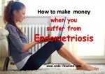 Having endometriosis can really affect your ability to work and hold down a job.  Here are some flexible ideas to be able to earn money from home at your own pace