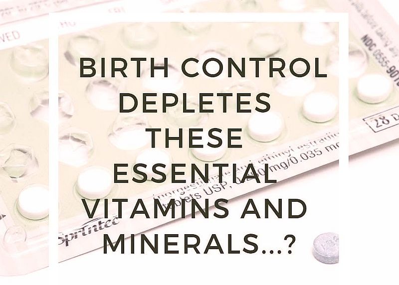 Birth control pill nutrients depleted by birth control pill