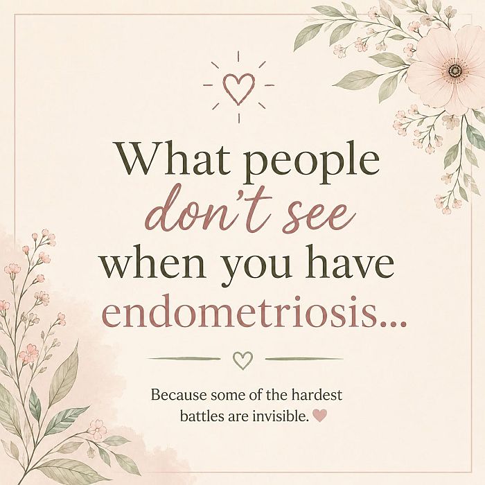 Endometriosis and the effect on relationships What people don't see about endometriosis